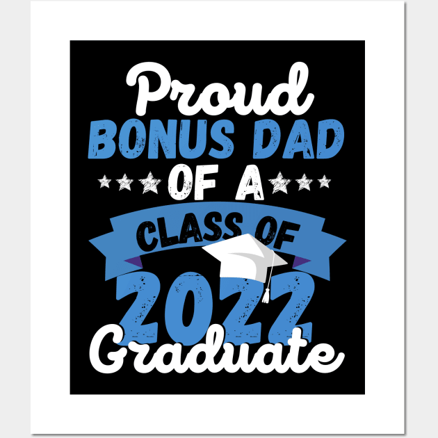 Proud Bonus Dad Of A Class Of 2022 Graduate Wall Art by JustBeSatisfied